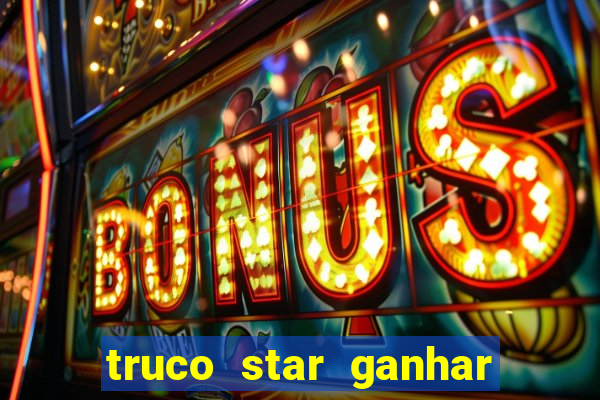 truco star ganhar dinheiro pix